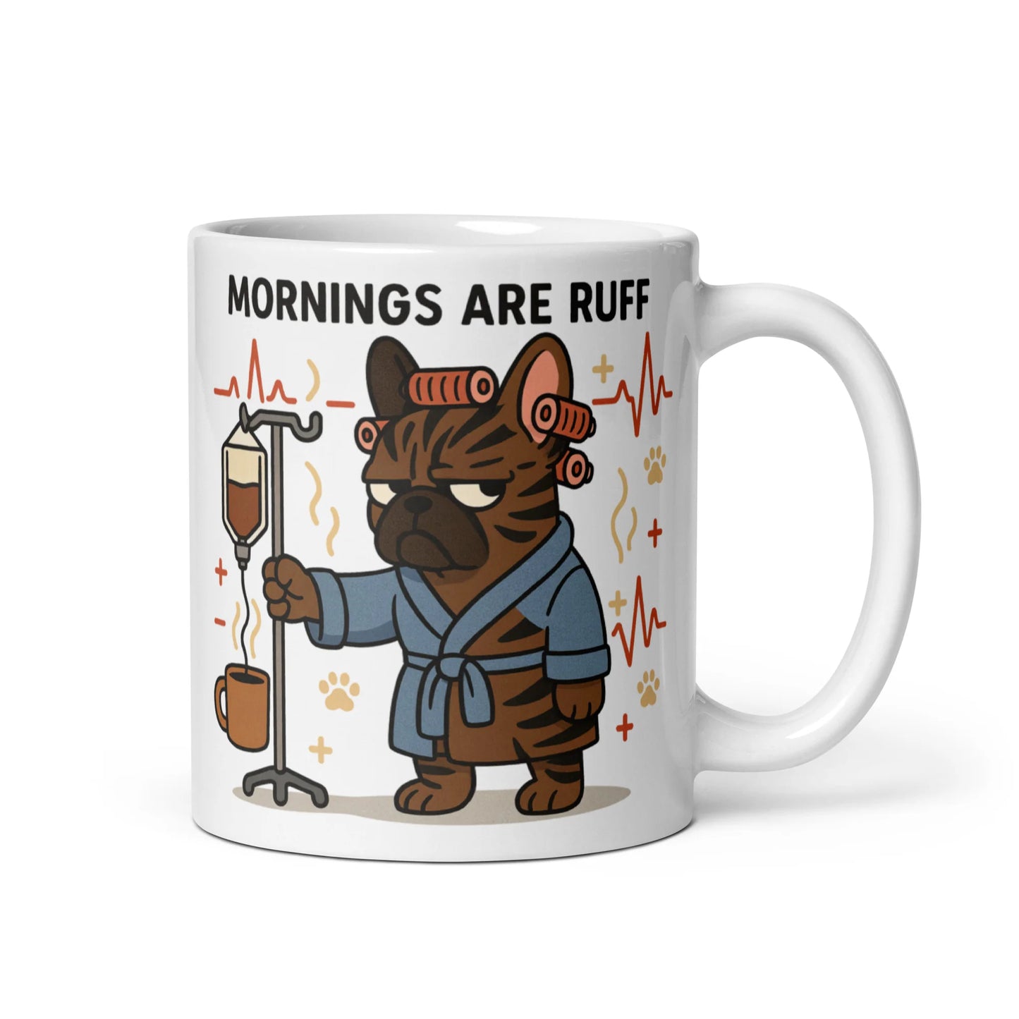 French Bulldog – Mornings Are Ruff