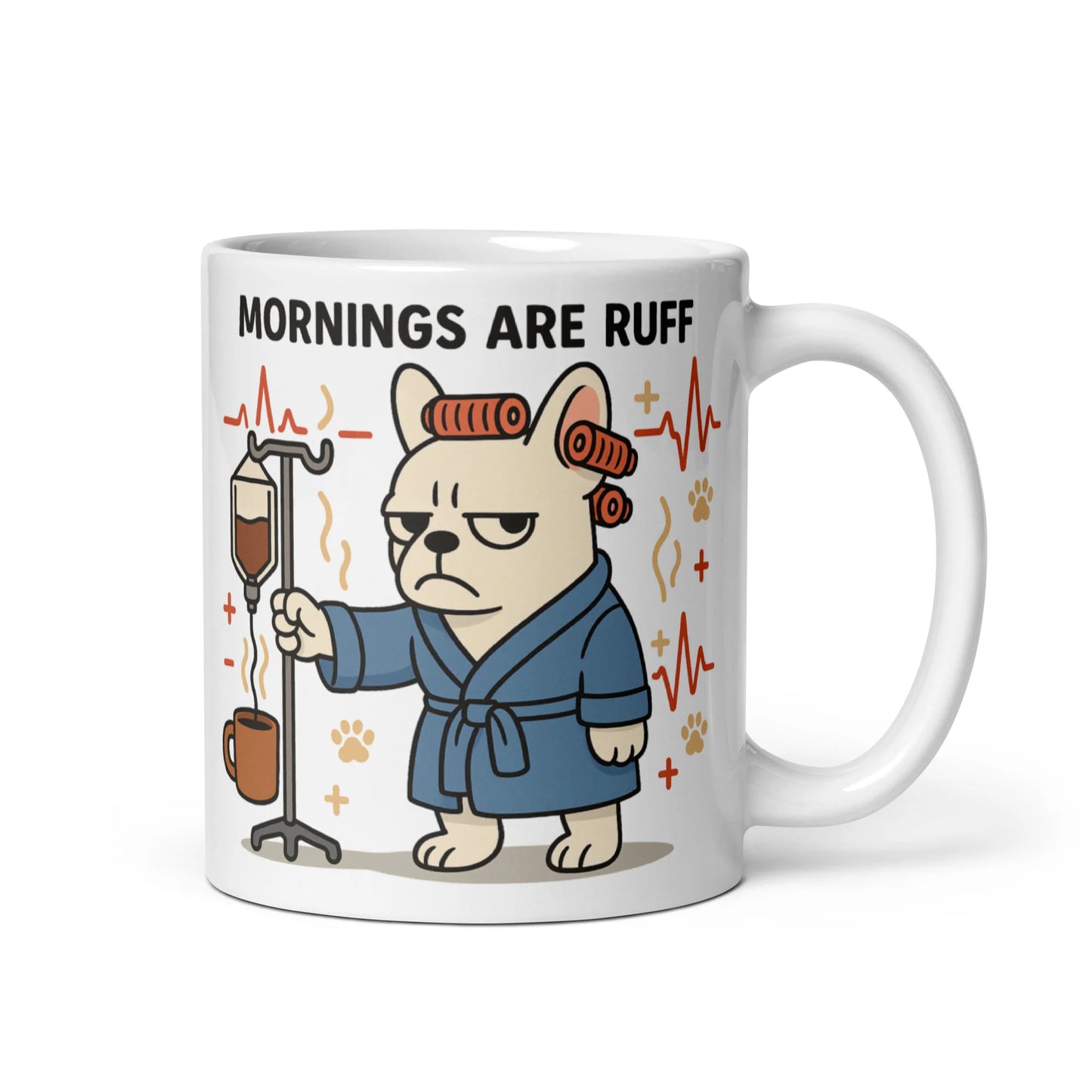 French Bulldog – Mornings Are Ruff